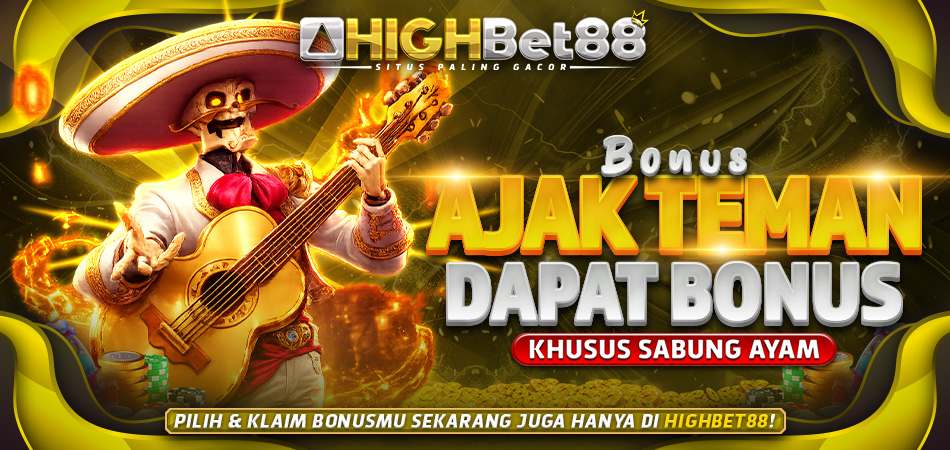 BONUS AJAK KAWAN KHUSUS SABUNG AYAM LANGSUNG CAIR - HIGHBET33